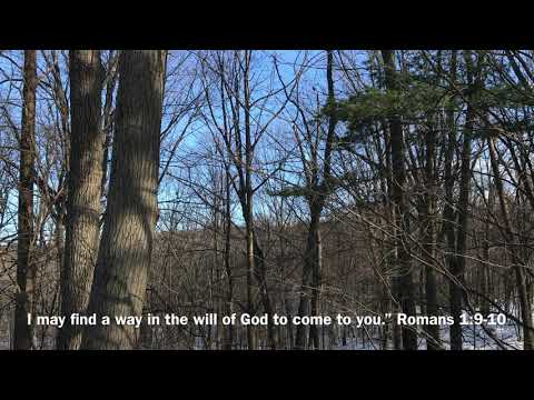 By His Will... Romans 1:9-10, James 4:15-16, Matthew 6:10