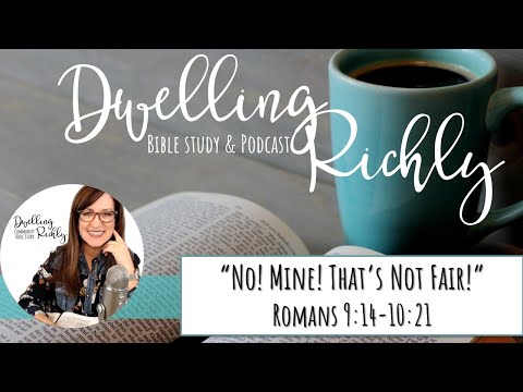 No! Mine! That's Not Fair! || Romans 9:14-10:21 (Wednesday)