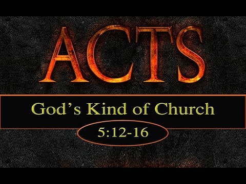 7-23-17 AM God's Kind of Church from Acts 5:12-16