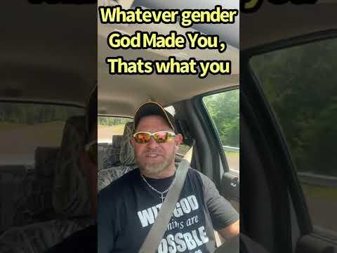 Romans 9:20 , Part # 1 , Whatever gender God made you, that’s what you are !!