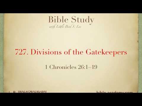 727. Divisions of the Gatekeepers - 1 Chronicles 26:1~19