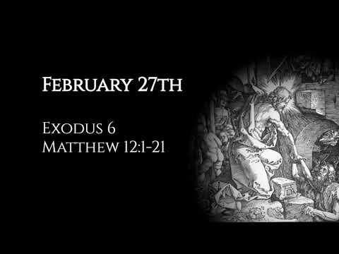 February 27th: Exodus 6 & Matthew 12:1-21