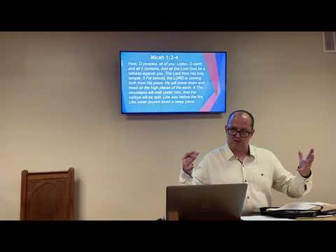 Micah 1:1-4. Sun 1st hr 7/18/21 | Faith Bible Church West Babylon