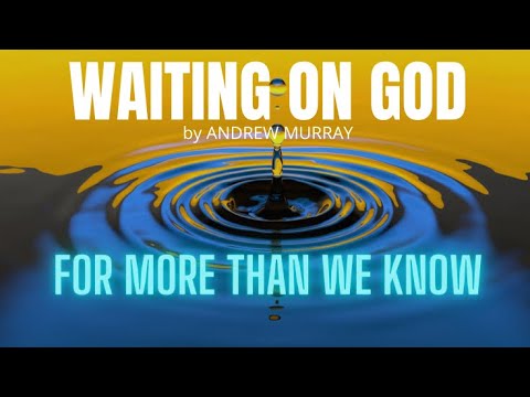 WAITING ON GOD-“For More Than We Know”  13 Psalms 38:7-8 by Andrew Murray(@Maris Corado )