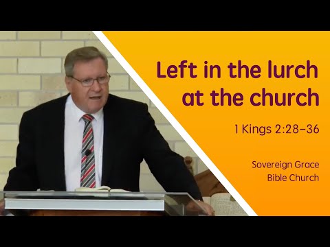 1 Kings 2:28-36 - Left in the lurch at the church - Rev. Robert Aiken - 14 Jan 2018