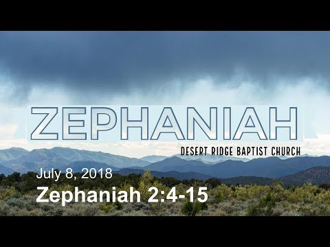 "God's Judgement Of His Enemies Among The Nations" | Zephaniah 2:4-15 | 07-08-18