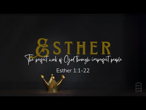 May 1, 2022 - Esther 1:1-22