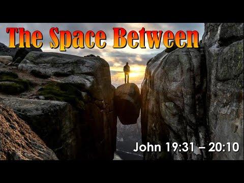 "The Space Between, John 19:31-20:10", by Rev. Joshua Lee, The Crossing, CFC Church of Hayward