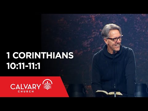 1 Corinthians 10:11-11:1 - Skip Heitzig