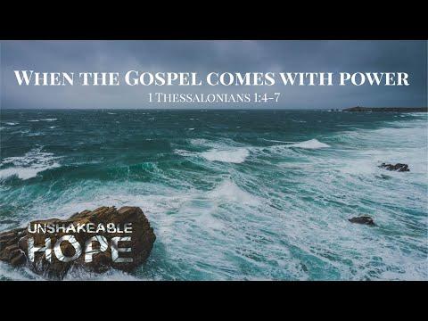 Unshakeable Hope: When the Gospel Comes With Power (Part 1) | 1 Thessalonians 1:4-7