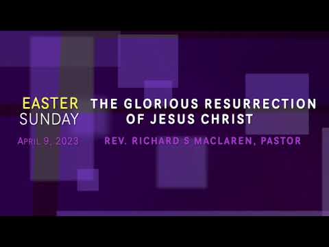 "The Glorious Resurrection of Jesus Christ," Mark 15:42-16:20. Pastor MacLaren, First OPC Perkasie