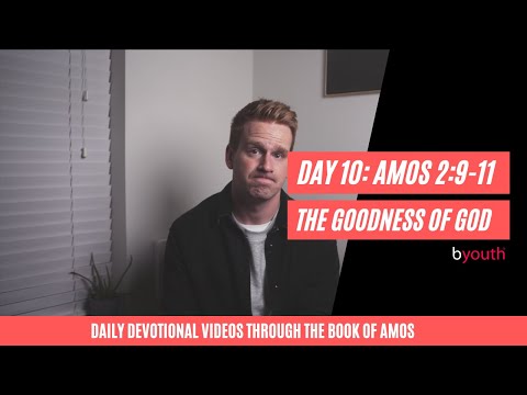 Day 10: The Goodness of God (Amos 2:9-11)