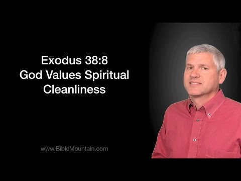 Exodus 38:8 God Values Spiritual Cleanliness