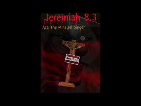 "Jeremiah 8:3" by Asa The Minstrel Singer