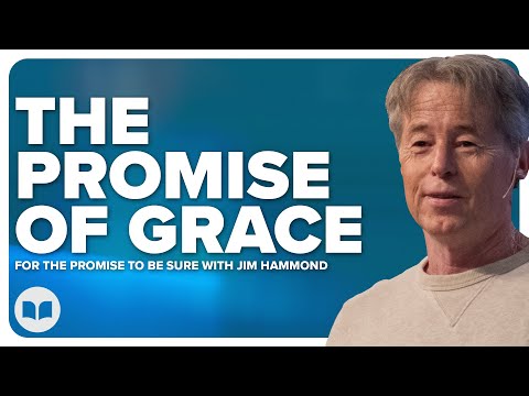 For The Promise To Be Sure | Grace Unveiled 12 | Romans 4:15-25 | Jim Hammond | LW