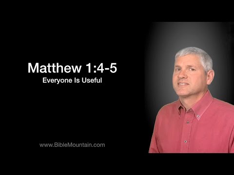 Matthew 1:4-5 Everyone Is Useful