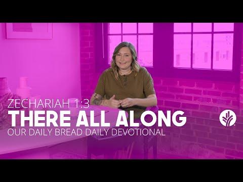There All Along | Zechariah 1:3 | Our Daily Bread Video Devotional