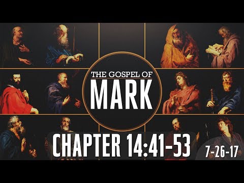 Mark 14:41-53 (7-26-17)