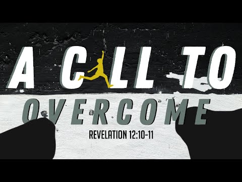 A call to Overcome (Revelation 12:10-11) / Jaser Sarazua