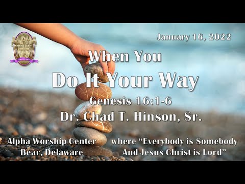 When You Do It Your Way - Genesis 16:1-6 with Dr. Chad T. Hinson, Sr.