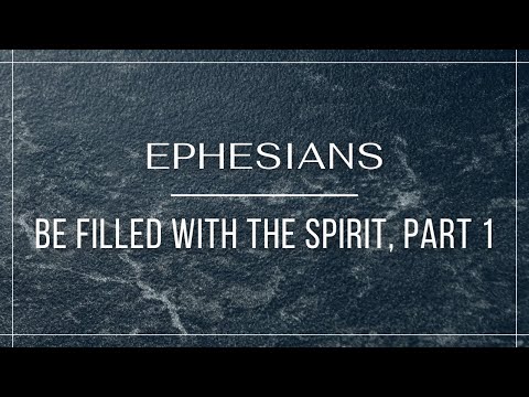 Be Filled with the Spirit, Part 1 - Ephesians 5:18 (Pastor Robb Brunansky)