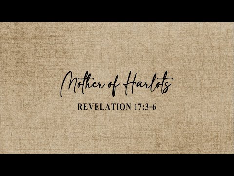Revelation 17:3-6 - Mother of Harlots