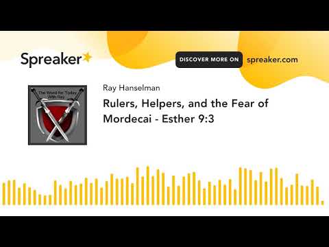Rulers, Helpers, and the Fear of Mordecai - Esther 9:3 (made with Spreaker)