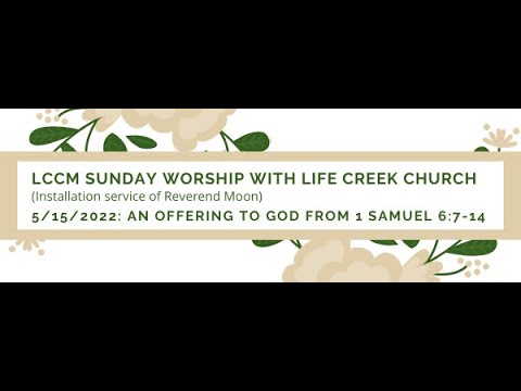 LCCM Sunday Service 5/15/2022: An Offering to God (1 Samuel 6:7-14)