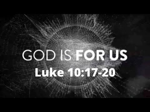 Luke 10:17-20 “God is For us!” 2022 05 15 10 36 47