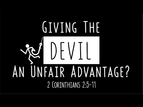 Giving the Devil an Unfair Advantage? (2 Corinthians 2:5-11)