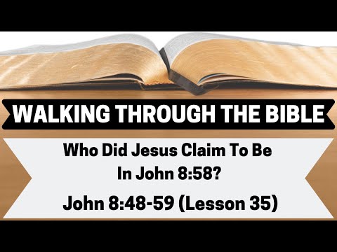 Who Did Jesus Claim To Be In John 8:58? [John 8:48-59][Lesson 35][WTTB]