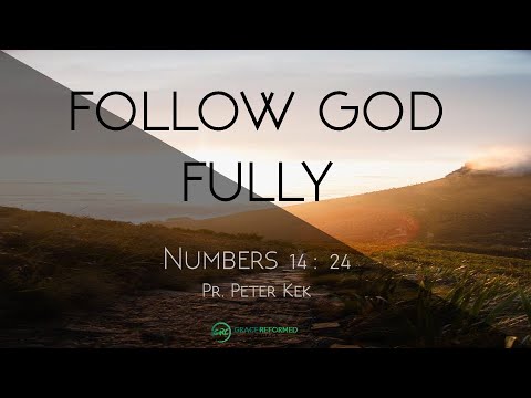 Follow God Fully | Peter Kek | Numbers 14:24