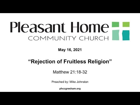 Rejection of Fruitless Religion | Matthew 21:18-32 | 5/16/21