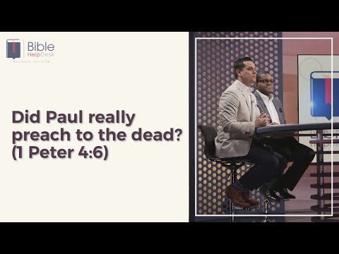 Did Paul really preach to the dead? (1 Peter 4:6) | Bible HelpDesk