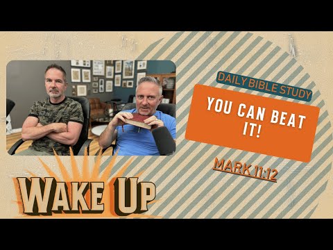 WakeUp Daily Devotional | You Can Beat It! | Mark 11:12