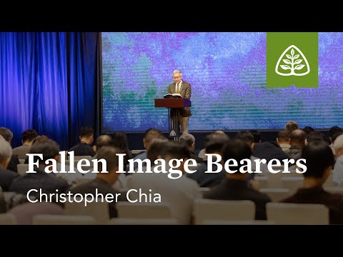 Christopher Chia: Fallen Image Bearers