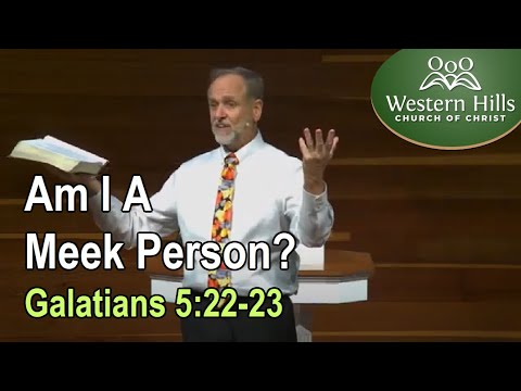 Am I A Meek Person? (Galatians 5:22-23)