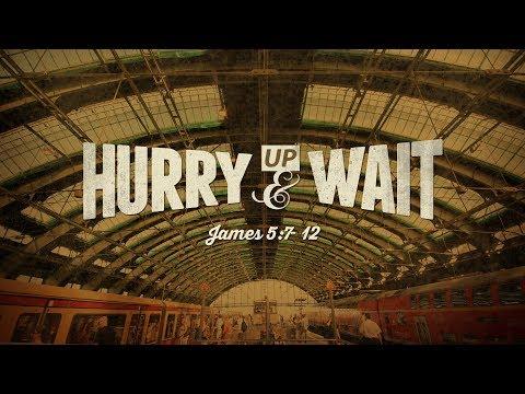 James 5:7-12 | Hurry Up and Wait | Shawn Dean