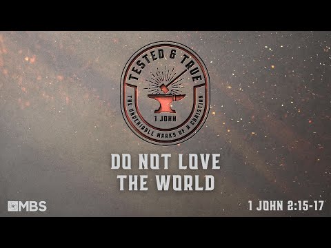 Do Not Love the World (1 John 2:15-17) | Men's Bible Study | Pastor Kellen Allen