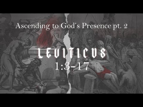 Leviticus 1:3-17 | Ascending to God's Presence, Pt. 2