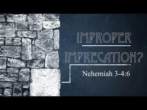 Improper Imprecation? (Nehemiah 3-4:6)