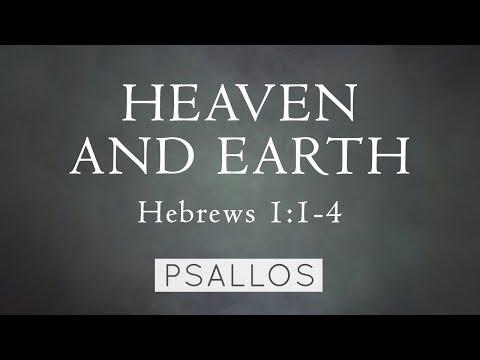 Psallos - Heaven and Earth (Hebrews 1:1-4) [Lyric Video]