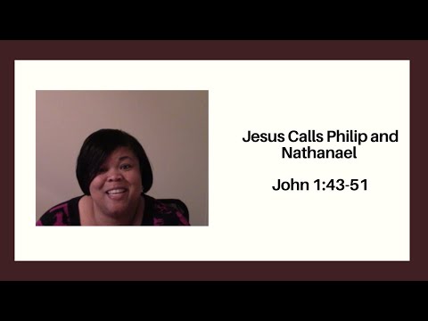 Jesus Calls Philip and Nathanael John 1:43-51