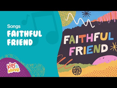 Faithful Friend Lyric Video | Kids on the Move