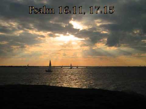 Psalm 16:11, 17:15