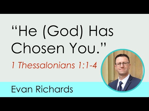 An Introduction to 1 Thessalonians. “He (God) has chosen you.”  (1 Thessalonians 1:1-4)