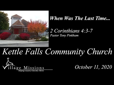 October 11, 2020 - "When Was The Last Time..." - 2 Corinthians 4:3-7