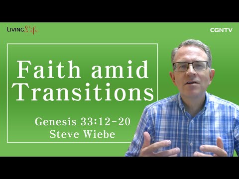 [Living Life] 10.12 Faith Amid Transitions (Genesis 33:12-20) - Daily Devotional (Reupload)