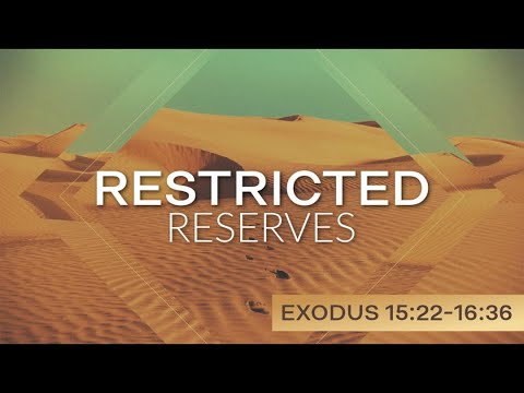 Restricted Reserves | Exodus 15:22-16:36