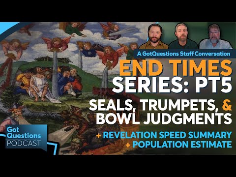 What are the seven seal, trumpet, and bowl judgments of the end times? -Podcast Episode 260